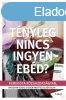 TNYLEG NINCS INGYENEBD?