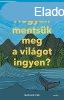 HOGYAN MENTSK MEG A VILGOT INGYEN?