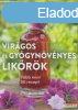 Rita Vitt - Virágos és gyógynövényes likőrök - Több mint 50 