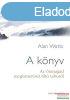Alan Watts - A knyv - Az nmagad megismerst tilt taburl