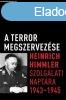Heinrich Himmler - A terror megszervezse