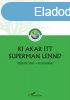 Kiss Kroly - Ki akar itt Superman lenni?