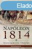 Andrew Uffindell - Napleon 1814 - Franciaorszg vdelme
