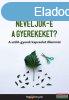 Alison Gopnik - Neveljk-e a gyerekeket? 