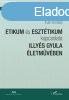 Etikum s eszttikum kapcsolata Illys Gyula letmvben