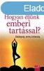 HOGYAN LJNK EMBERI TARTSSAL? 