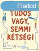 TUDS VAGY, SEMMI KTSG