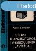 Szovjet tranzisztoros tv-kszlkek javtsa - Garai Barnab