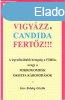 Vigyzz a Candida fertz!!! - Boldog Gizella