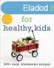 Real Food for Healthy Kids: 200+ Easy, Wholesome Recipes - T