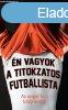 Én vagyok a titokzatos futballista - Az angol foci leleplező