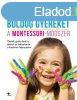 Hogyan nevelj boldog gyereket - A Montessori-mdszer