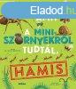 Minden, amit a miniszrnyekrl tudtl, hamis