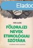 Fldrajzi nevek etimolgiai sztra - Kiss Lajos