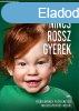 Nincs rossz gyerek - Janet Lansbury